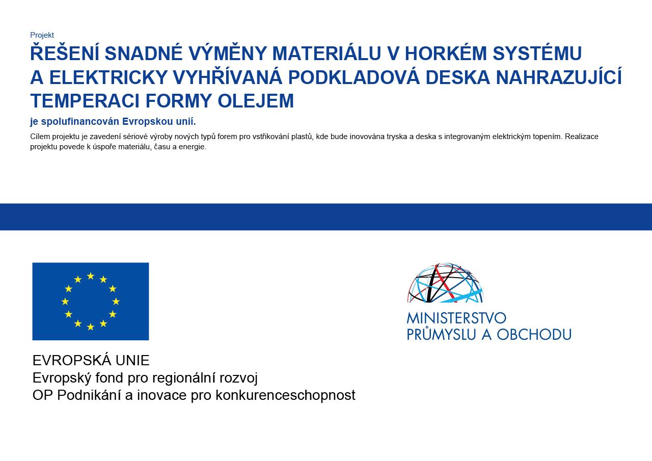 ŘEŠENÍ SNADNÉ VÝMĚNY MATERIÁLU V HORKÉM SYSTÉMU A ELEKTRICKY VYHŘÍVANÁ PODKLADOVÁ DESKA NAHRAZUJÍCÍ TEMPERACI FORMY OLEJEM